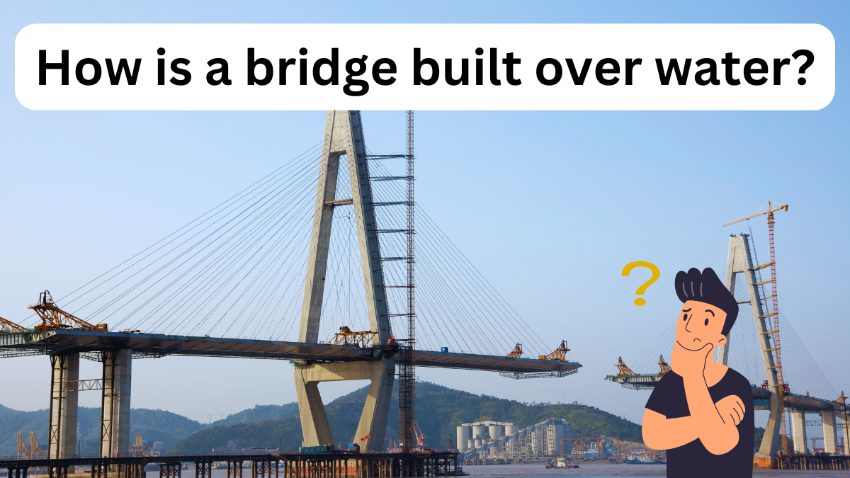 How is a bridge built over water