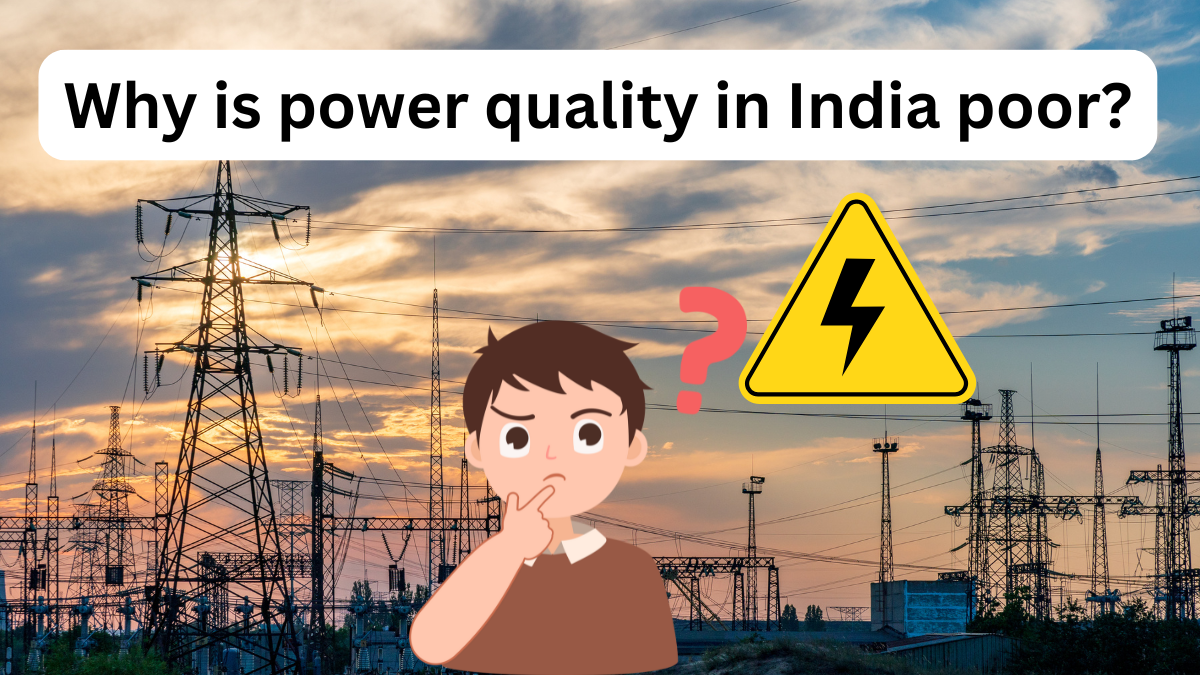 Why is power quality in India poor